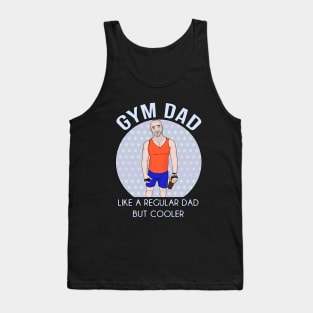 Gym Dad Like a regular Dad But Cooler Tank Top